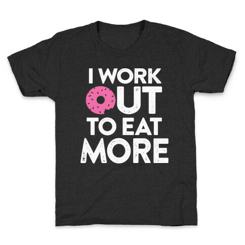 I Work Out To Eat More Kids T-Shirt