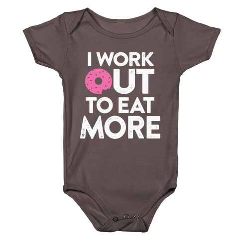 I Work Out To Eat More Baby One-Piece