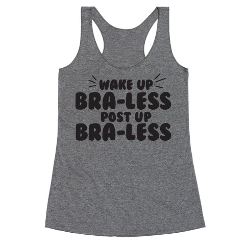 Wake Up, Bra-less, Post Up, Bra-less Racerback Tank Top