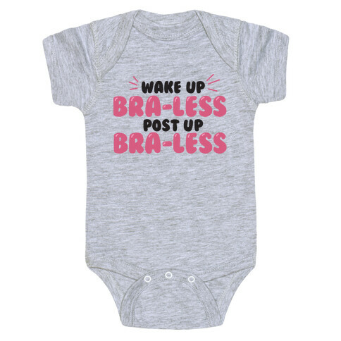 Wake Up, Bra-less, Post Up, Bra-less Baby One-Piece