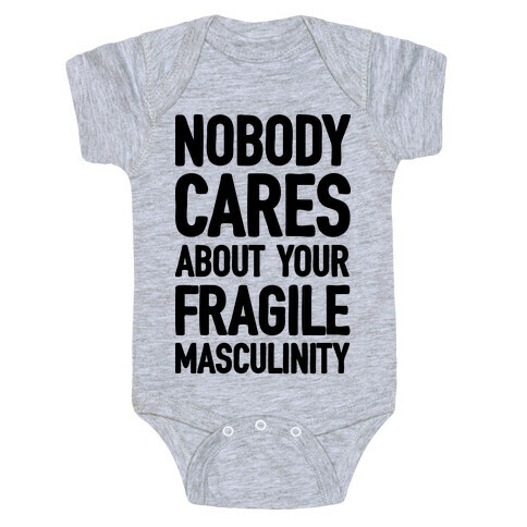 Nobody Cares About Your Fragile Masculinity Baby One-Piece