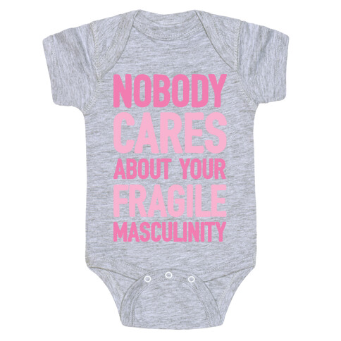 Nobody Cares About Your Fragile Masculinity Baby One-Piece