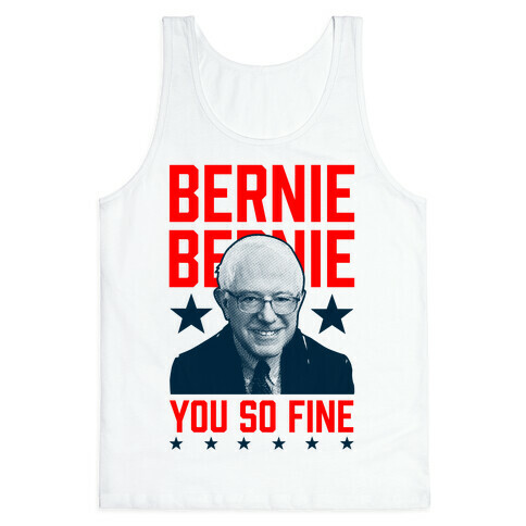 Bernie Bernie You So Fine Tank Top