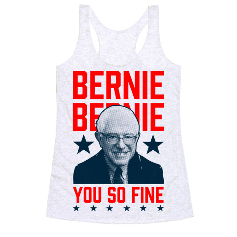 Bernie Bernie You So Fine Racerback Tank Top