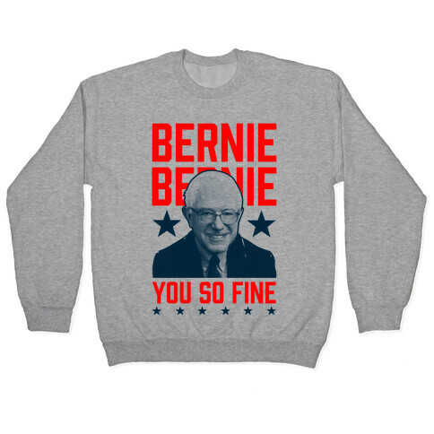 Bernie Bernie You So Fine Pullover