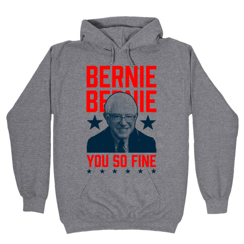 Bernie Bernie You So Fine Hooded Sweatshirt