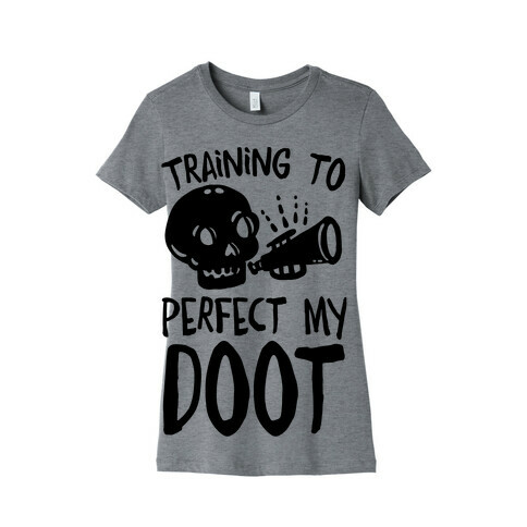 Training To Perfect My Doot Womens T-Shirt