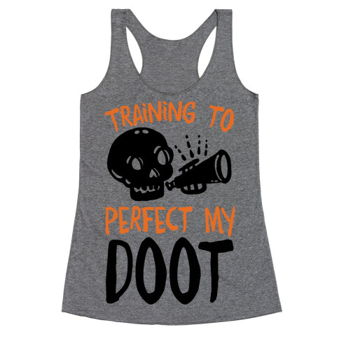 Training To Perfect My Doot Racerback Tank Top