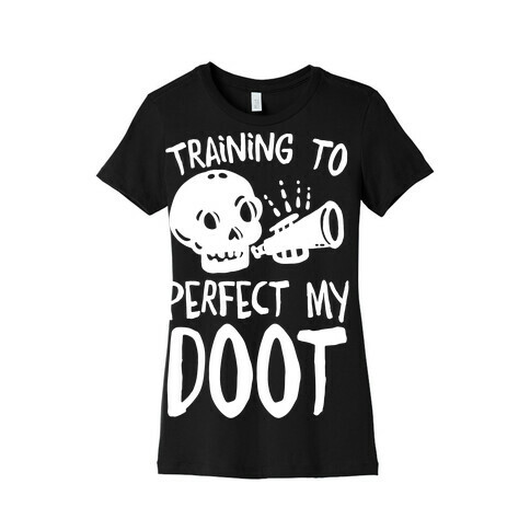 Training To Perfect My Doot Womens T-Shirt