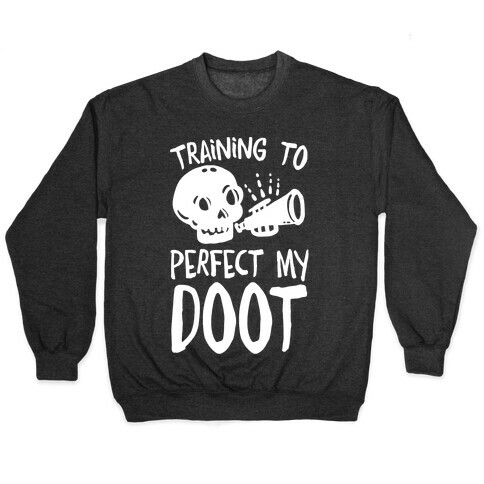 Training To Perfect My Doot Pullover
