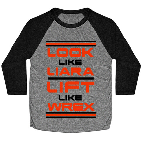 Look Like Liara Lift Like Wrex Parody Baseball Tee