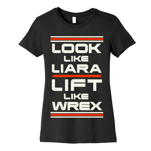 Look Like Liara Lift Like Wrex Parody Womens T-Shirt