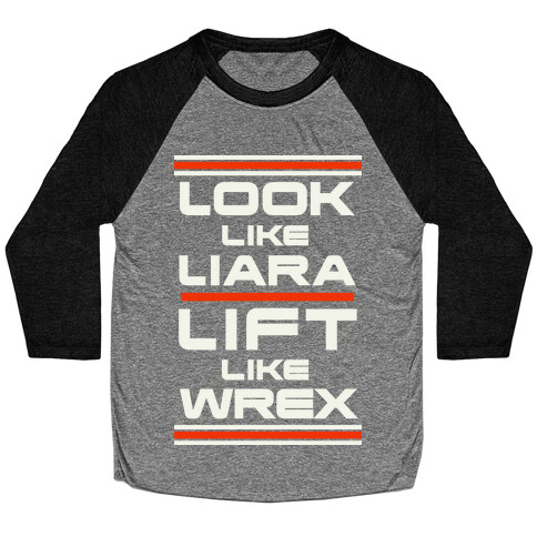 Look Like Liara Lift Like Wrex Parody Baseball Tee