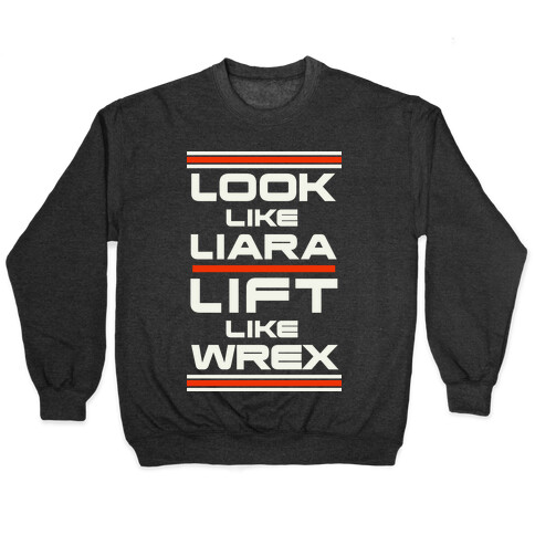 Look Like Liara Lift Like Wrex Parody Pullover