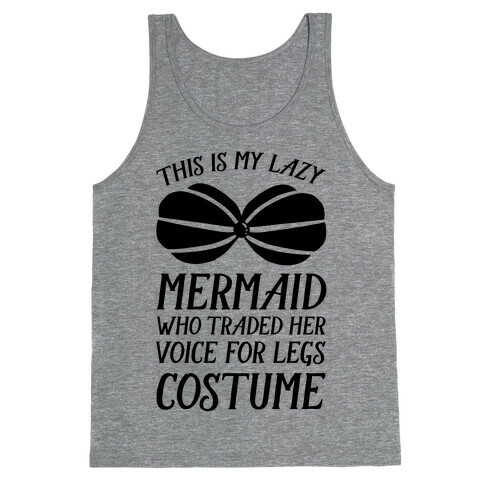 This Is My Lazy Mermaid Who Traded Her Voice For Legs Costume Tank Top