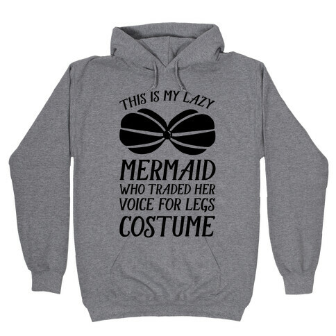 This Is My Lazy Mermaid Who Traded Her Voice For Legs Costume Hooded Sweatshirt