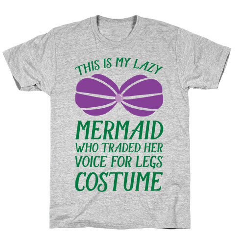 This Is My Lazy Mermaid Who Traded Her Voice For Legs Costume T-Shirt