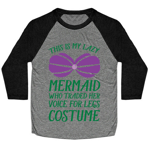 This Is My Lazy Mermaid Who Traded Her Voice For Legs Costume Baseball Tee