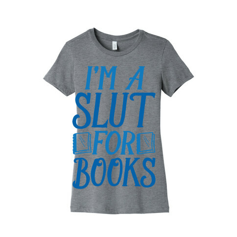 I'm A Slut For Books Womens T-Shirt