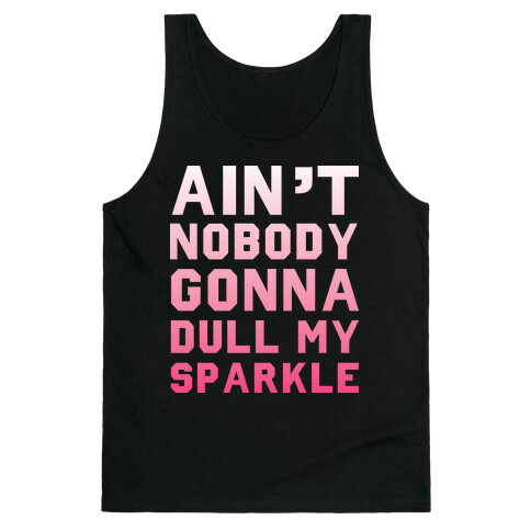 Ain't Nobody Gonna Dull My Sparkle Tank Top