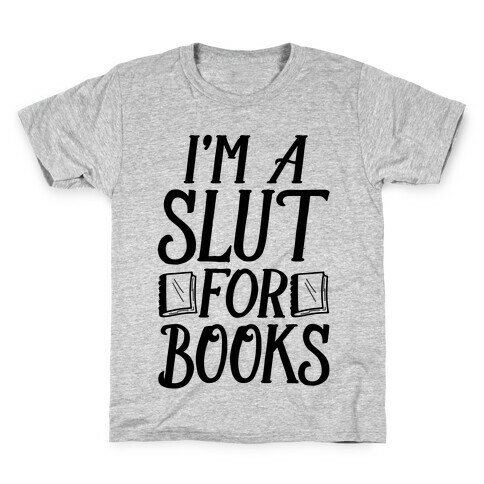 I'm A Slut For Books Kids T-Shirt