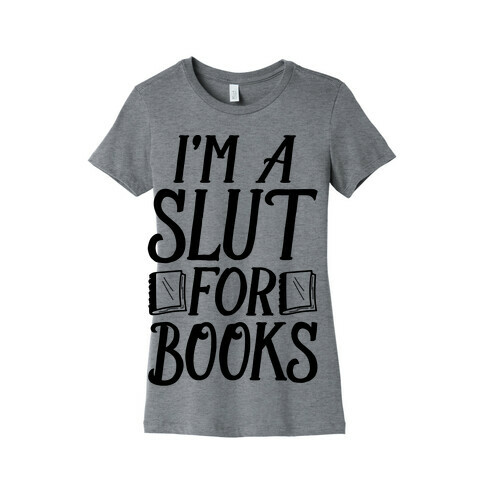 I'm A Slut For Books Womens T-Shirt