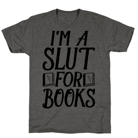 I'm A Slut For Books T-Shirt