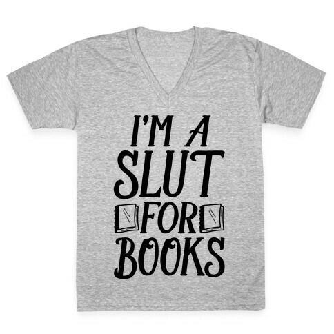 I'm A Slut For Books V-Neck Tee Shirt