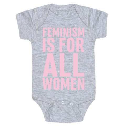 Feminism Is For All Women Baby One-Piece