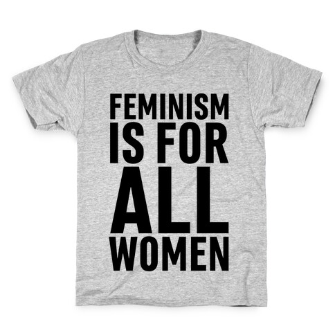 Feminism Is For All Women Kids T-Shirt