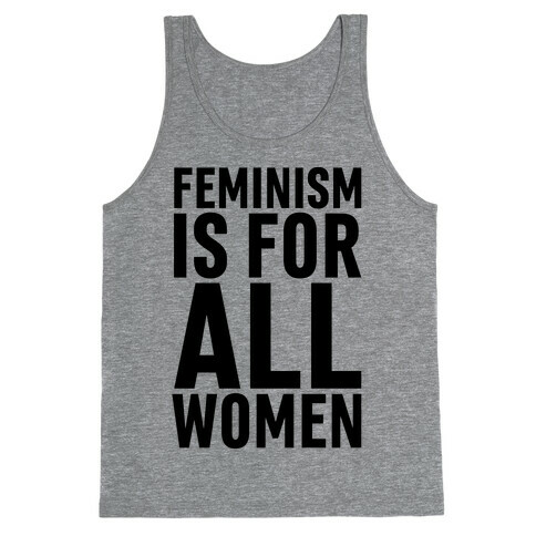 Feminism Is For All Women Tank Top