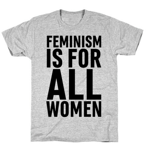 Feminism Is For All Women T-Shirt