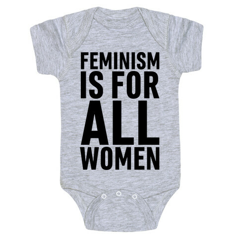 Feminism Is For All Women Baby One-Piece