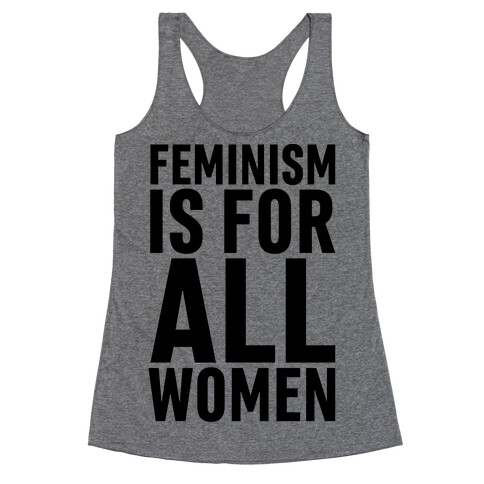 Feminism Is For All Women Racerback Tank Top