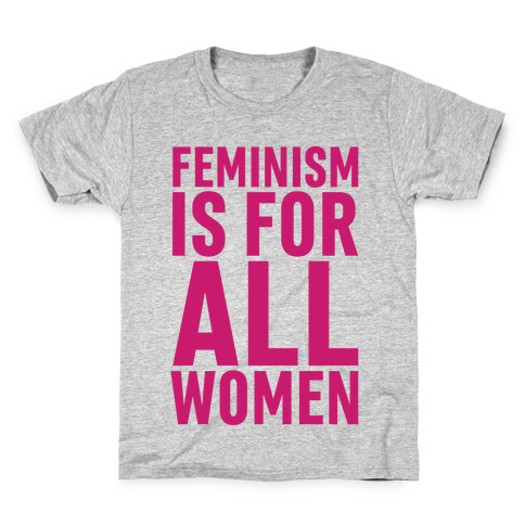 Feminism Is For All Women Kids T-Shirt