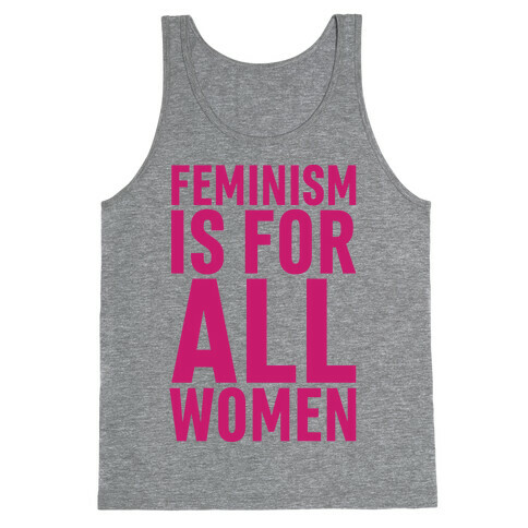 Feminism Is For All Women Tank Top