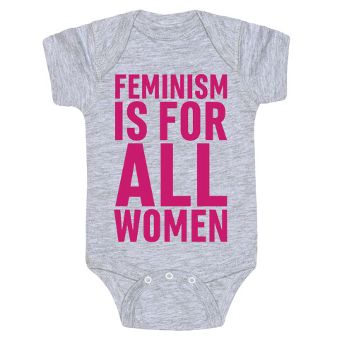 Feminism Is For All Women Baby One-Piece