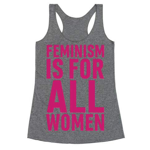 Feminism Is For All Women Racerback Tank Top