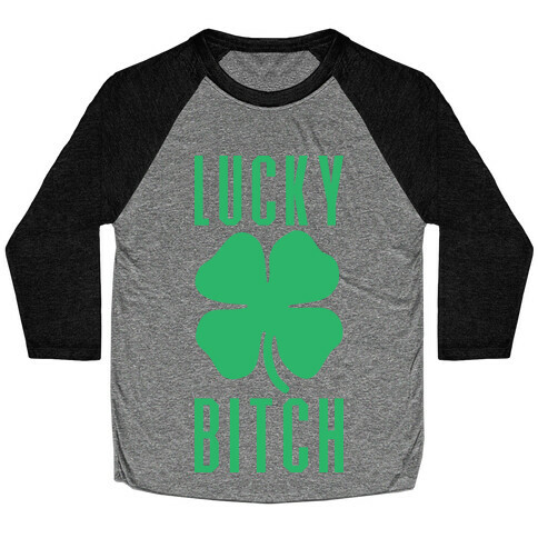 Lucky Bitch (Sweatshirt) Baseball Tee