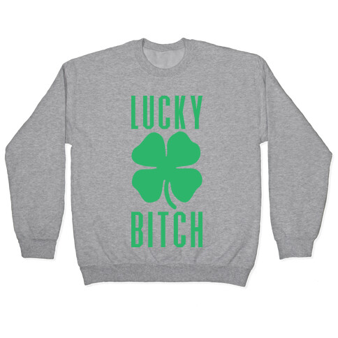 Lucky Bitch (Sweatshirt) Pullover