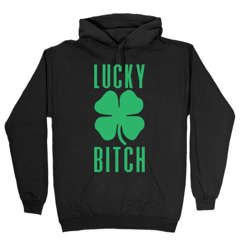 Lucky Bitch (Sweatshirt) Hooded Sweatshirt