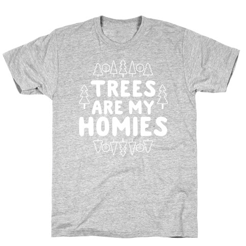 Trees Are My Homies T-Shirt
