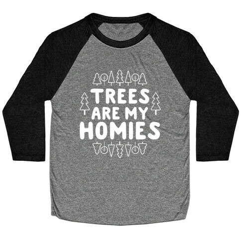 Trees Are My Homies Baseball Tee