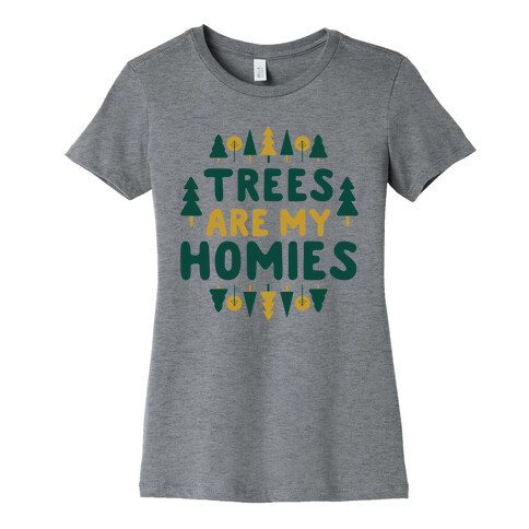 Trees Are My Homies Womens T-Shirt