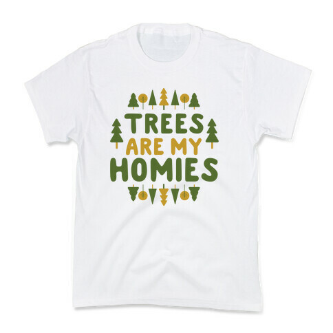 Trees Are My Homies Kids T-Shirt