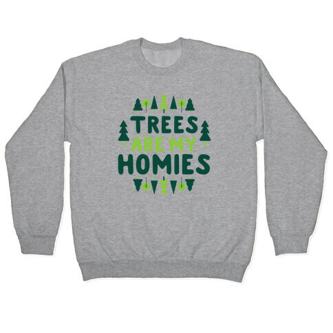 Trees Are My Homies Pullover