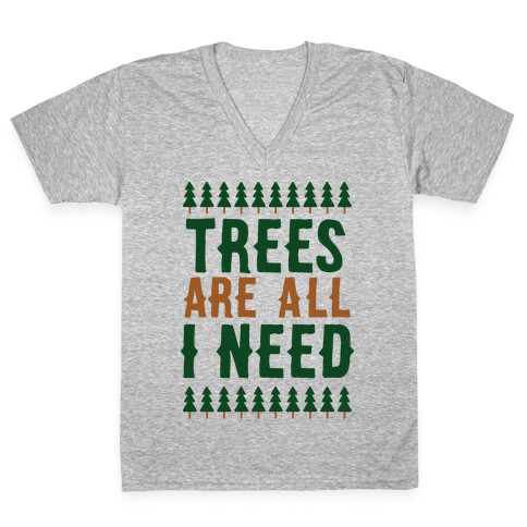 Trees Are All I Need V-Neck Tee Shirt