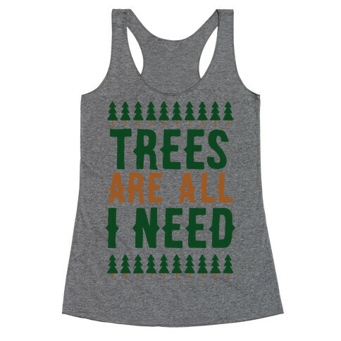 Trees Are All I Need Racerback Tank Top
