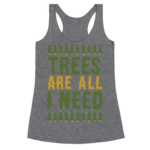 Trees Are All I Need Racerback Tank Top