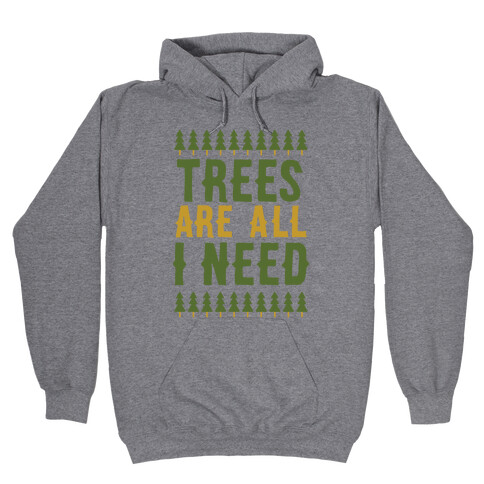 Trees Are All I Need Hooded Sweatshirt